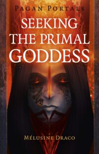 "Seeking the Primal Goddess" by Melusine Draco (Pagan Portals, kindle ebook version)