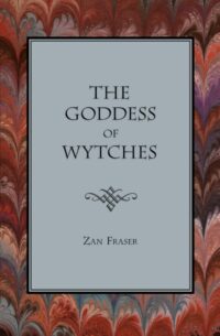 "The Goddess of Wytches" by Zan Fraser