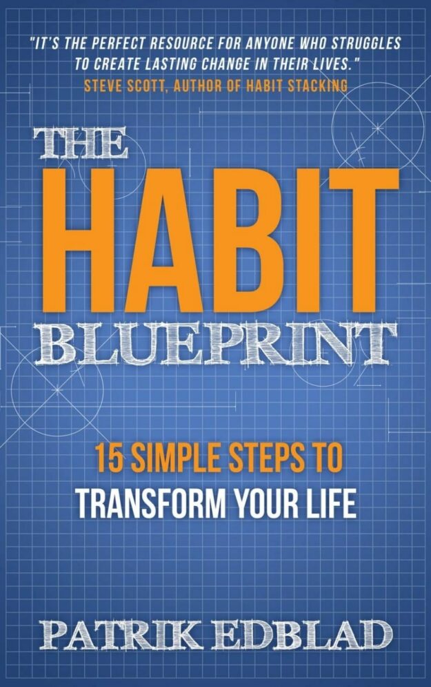 "The Habit Blueprint: 15 Simple Steps to Transform Your Life" by Patrik Edblad