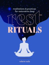 "Rest Rituals: Meditations & Practices for Restorative Sleep" by Valerie Oula