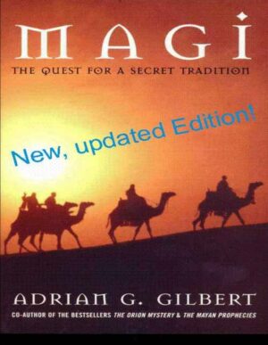 "Magi: The Quest for a Secret Tradition" by Adrian Gilbert