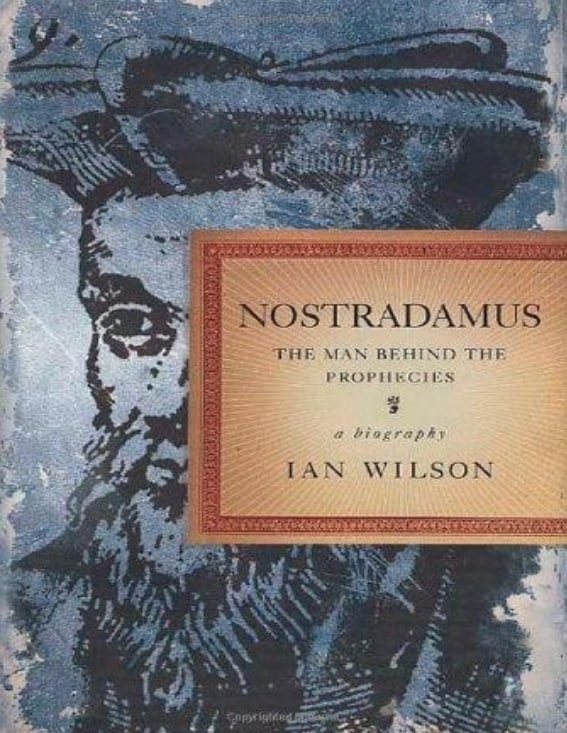 "Nostradamus: The Man Behind the Prophecies" by Ian Wilson