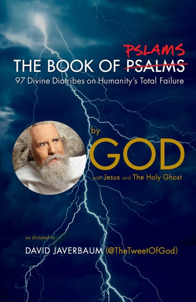 "The Book of Pslams: 97 Divine Diatribes on Humanity's Total Failure" by God and David Javerbaum