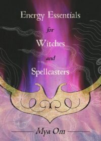"Energy Essentials for Witches and Spellcasters" by Mya Om (alternate rip)