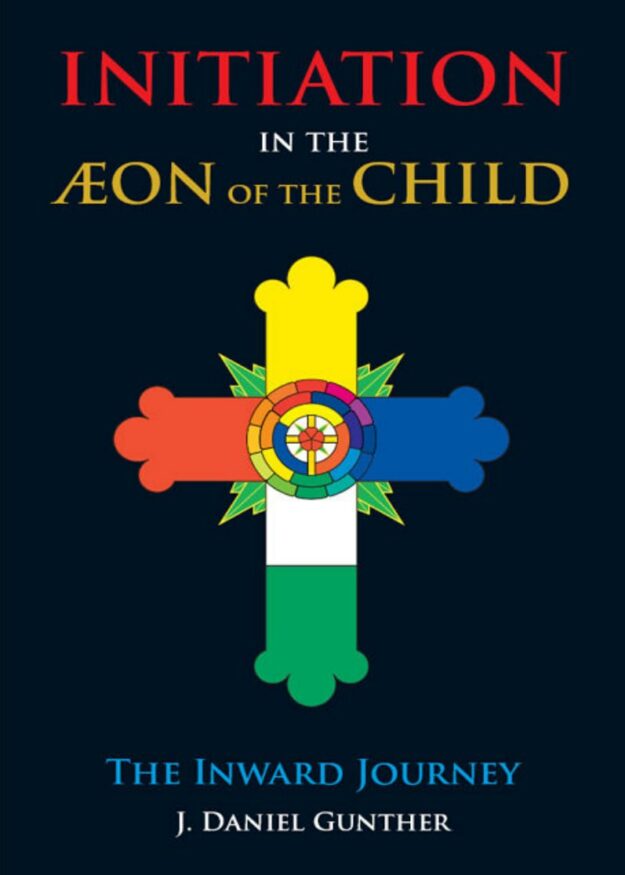 "Initiation in the Aeon of the Child: The Inward Journey" by J. Daniel Gunther