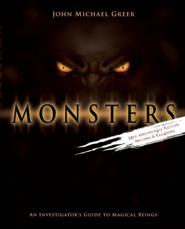 "Monsters: An Investigator's Guide to Magical Beings" by John Michael Greer (10th anniversary edition)
