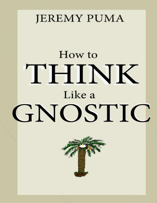 "How to Think Like a Gnostic" by Jeremy Puma