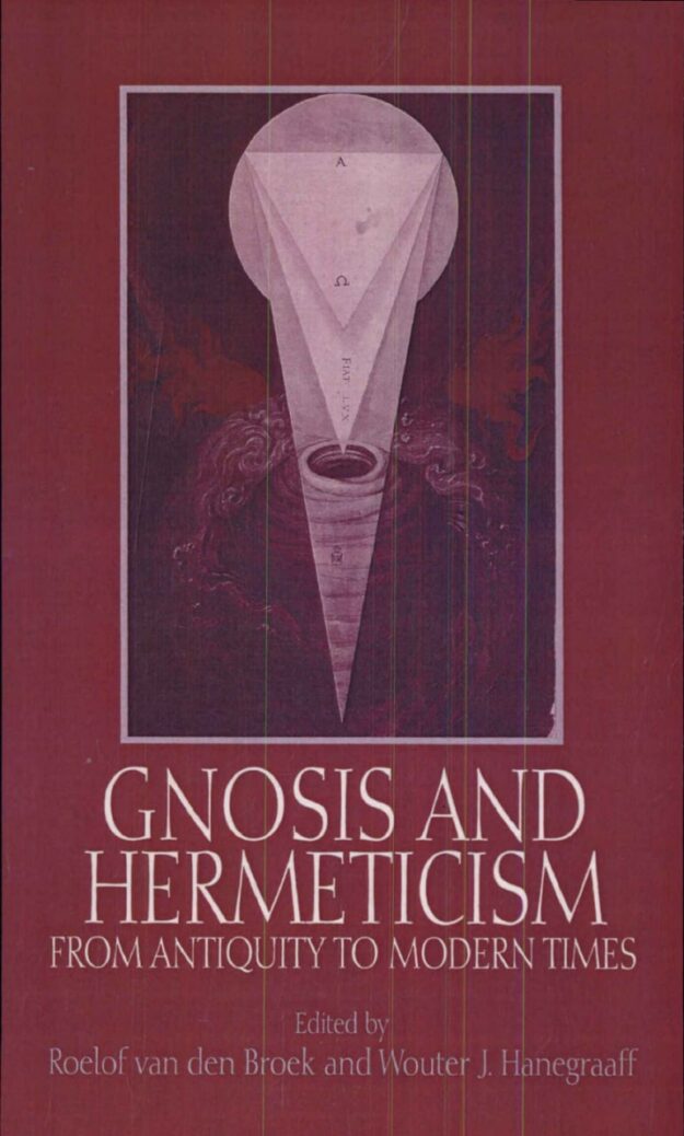 "Gnosis and Hermeticism from Antiquity to Modern Times" edited by Roelof van den Broek and Wouter J. Hanegraaff