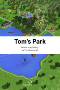 "Tom's Park: A Virtual Imaginality Game" by Thomas Campbell