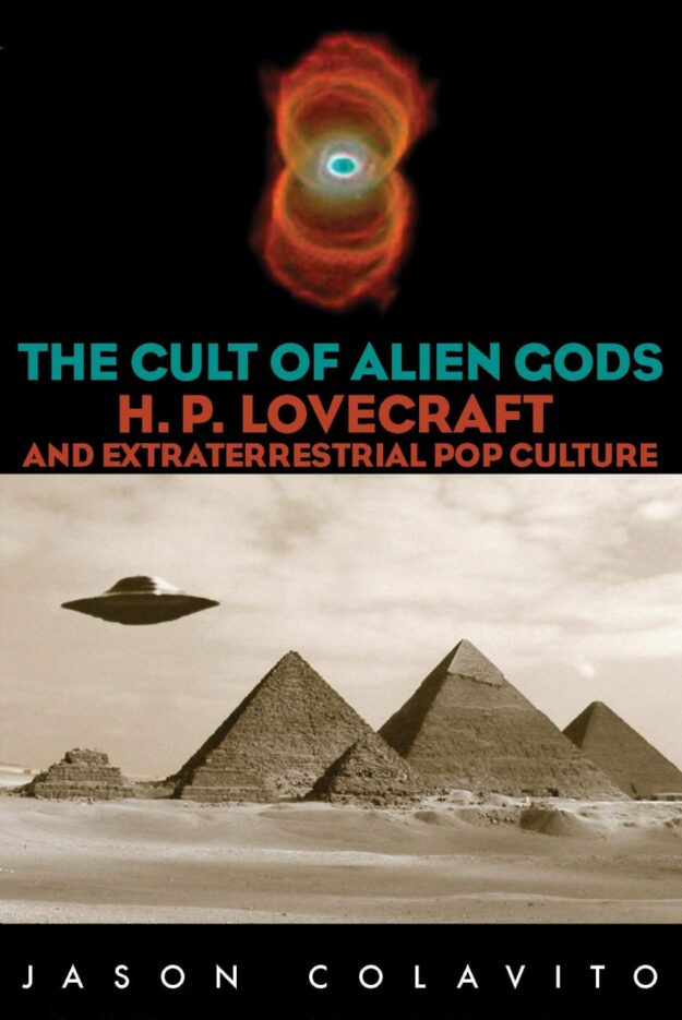 "The Cult of Alien Gods: H.P. Lovecraft And Extraterrestrial Pop Culture" by Jason Colavito