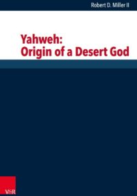 "Yahweh: Origin of a Desert God" by Robert D. Miller II