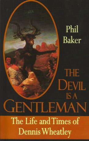 "The Devil is a Gentleman: The Life and Times of Dennis Wheatley" by Phil Baker