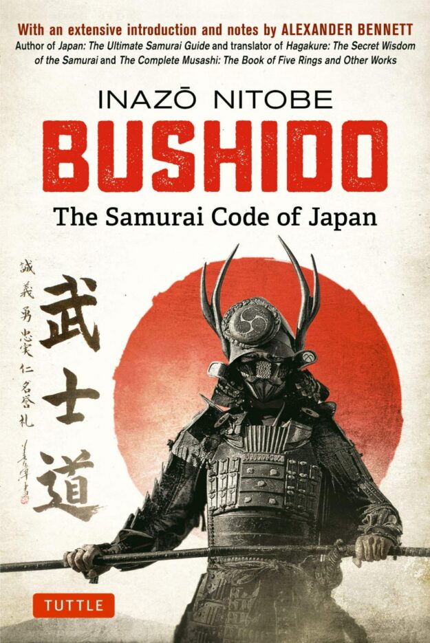 "Bushido: The Samurai Code of Japan. With an Extensive Introduction and Notes by Alexander Bennett" by Inazo Nitobe and Alexander Bennett