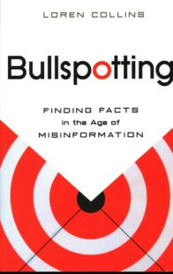 "Bullspotting: Finding Facts in the Age of Misinformation" by Loren Collins