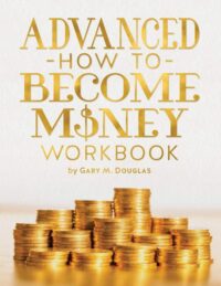 "Advanced How To Become Money Workbook" by Gary M. Douglas
