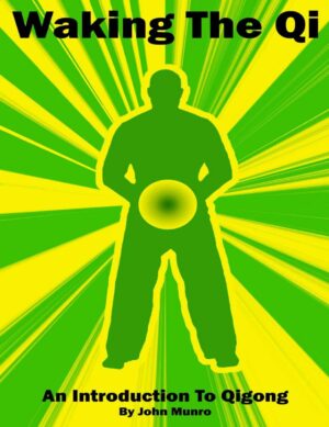 "Waking The Qi: An Introduction to Qigong" by John Munro