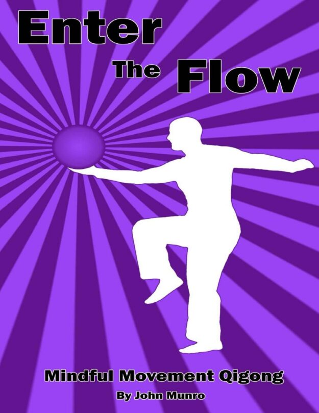 "Enter the Flow: Mindful Movement Qigong" by John Munro