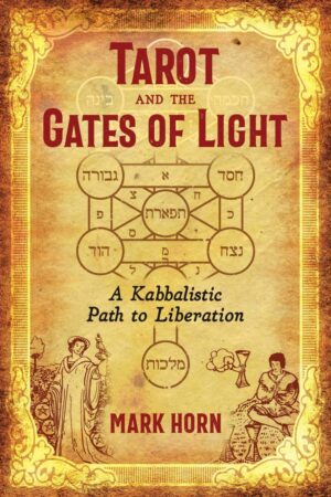 "Tarot and the Gates of Light: A Kabbalistic Path to Liberation" by Mark Horn (retail PDF)