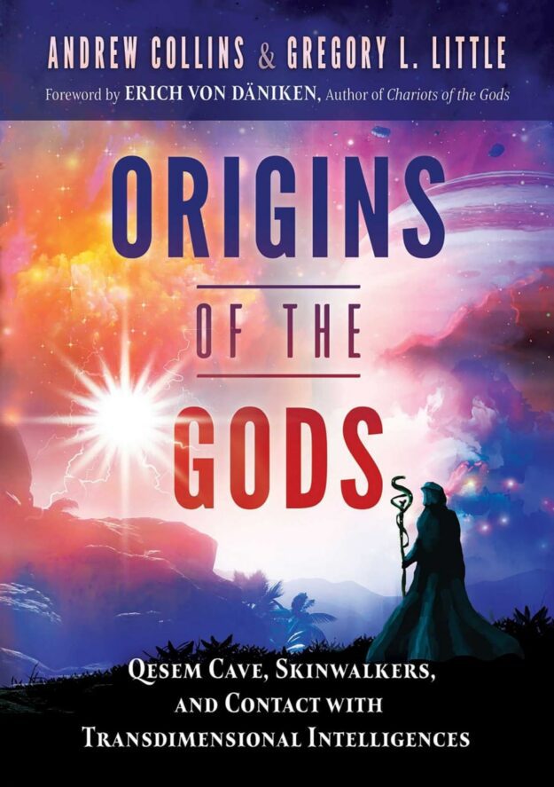 "Origins of the Gods: Qesem Cave, Skinwalkers, and Contact with Transdimensional Intelligences" by Andrew Collins and Gregory L. Little