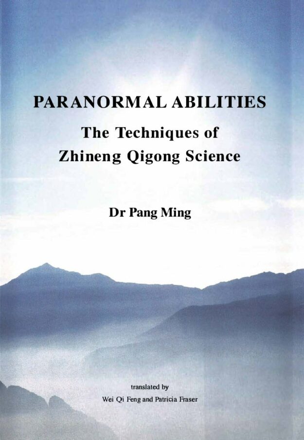"Paranormal Abilities: The Techniques of Zhineng Qigong Science" by Pang Ming