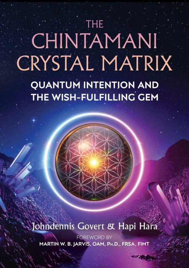 "The Chintamani Crystal Matrix: Quantum Intention and the Wish-Fulfilling Gem" by Johndennis Govert and Hapi Hara