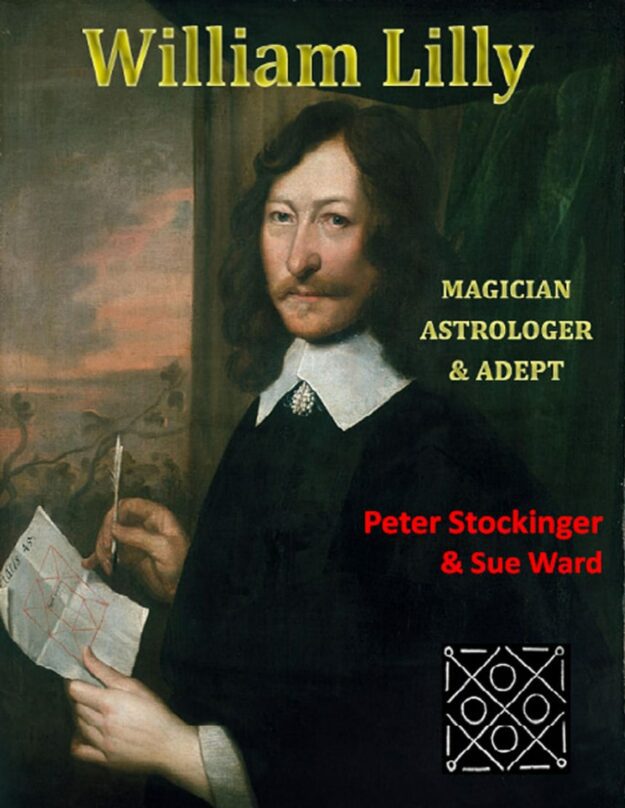 "William Lilly: Magician, Astrologer and Adept" by Peter Stockinger and Sue Ward