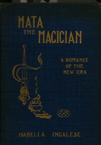 "Mata the Magician: A Romance of the New Era" by Isabella Ingalese