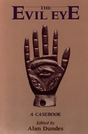 "The Evil Eye: A Casebook" edited by Alan Dundes
