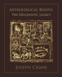 "Astrological Roots: The Hellenistic Legacy" by Joseph Crane (incomplete)