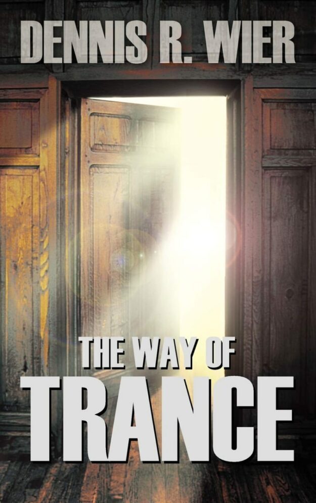 "The Way of Trance" by Dennis R. Wier