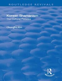 "Korean Shamanism: The Cultural Paradox" by Chongho Kim