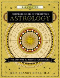 "Llewellyn's Complete Book of Predictive Astrology: The Easy Way to Predict Your Future" by Kris Brandt Riske