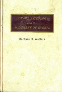"Horary Astrology and the Judgment of Events" by Barbara H. Watters (1973 edition)