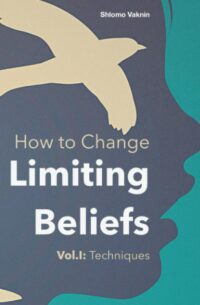 "How to Change Limiting Beliefs, Vol.I: Techniques" by Shlomo Vaknin