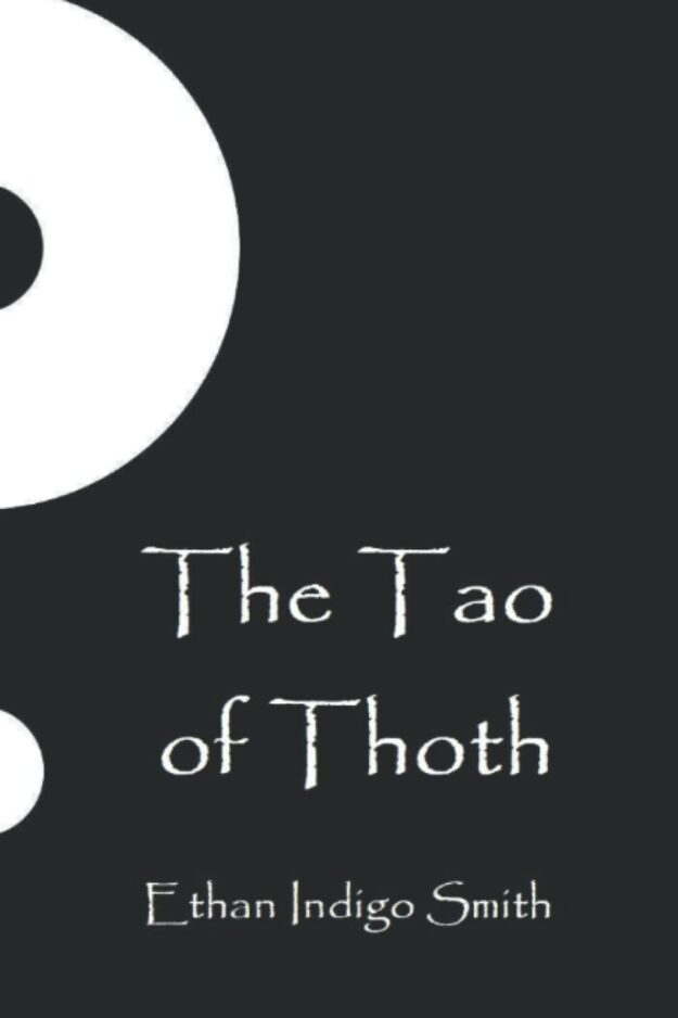 "The Tao of Thoth: Hermetics of Tao" by Ethan Indigo Smith