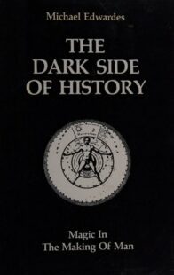 "The Dark Side of History: Magic in the Making of Man" by Michael Edwardes