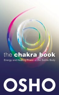 "The Chakra Book: Energy and Healing Power of the Subtle Body" by Osho (kindle ebook version)