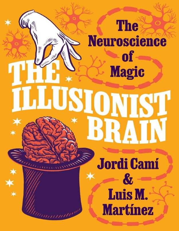 "The Illusionist Brain: The Neuroscience of Magic" by Jordi Cami and Luis M. Martinez