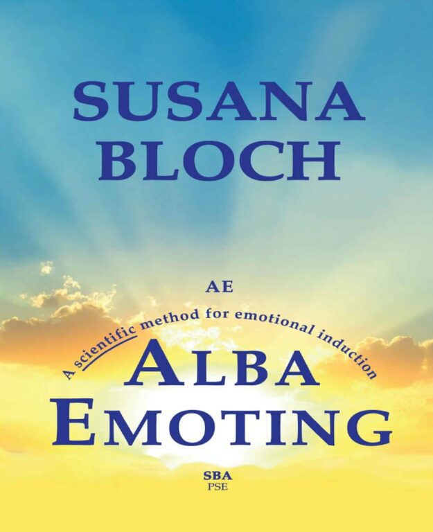 "Alba Emoting: A Scientific Method for Emotional Induction" by Susana Bloch