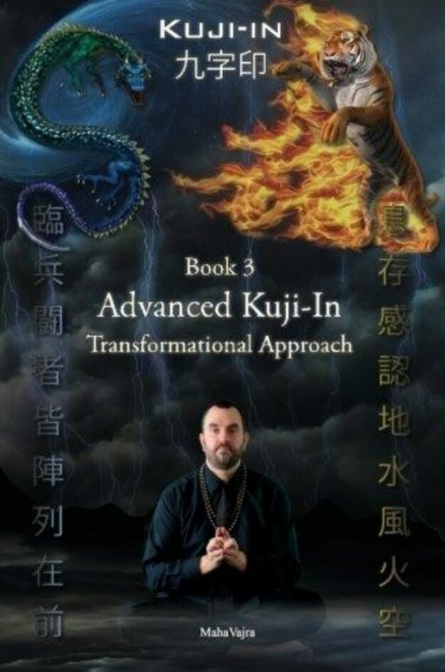 "Kuji-In 3: Advanced Kuji-In. Transformational Approach" by Maha Vajra
