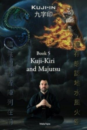 "Kuji-In 5: Kuji-Kiri and Majutsu. Sacred Art of the Oriental Mage" by Maha Vajra "Kuji-In 5: Kuji-Kiri and Majutsu. Sacred Art of the Oriental Mage" by Maha Vajra