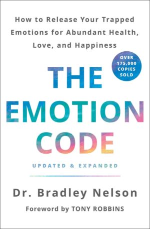 "The Emotion Code: How to Release Your Trapped Emotions for Abundant Health, Love, and Happiness" by Bradley Nelson (2019 updated and expanded edition) "The Emotion Code: How to Release Your Trapped Emotions for Abundant Health, Love, and Happiness" by Bradley Nelson (2019 updated and expanded edition)