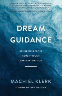 "Dream Guidance: Connecting to the Soul Through Dream Incubation" by Machiel Klerk