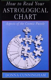 "How to Read Your Astrological Chart: Aspects of the Cosmic Puzzle" by Donna Cunningham