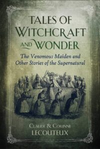 "Tales of Witchcraft and Wonder: The Venomous Maiden and Other Stories of the Supernatural" by Claude Lecouteux and Corinne Lecouteux (incomplete)