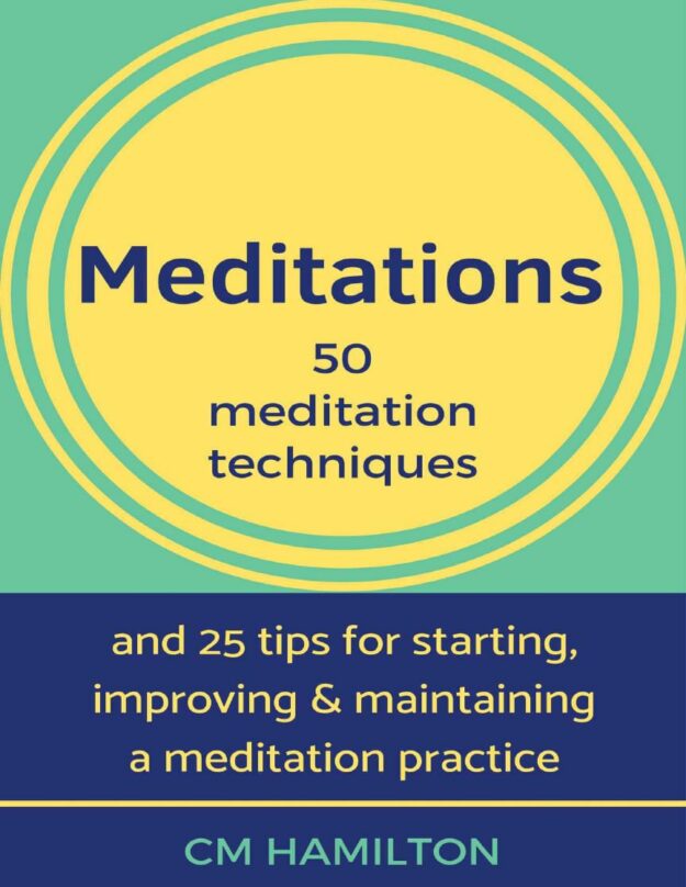 "Meditations: 50 Meditation Techniques" by CM Hamilton