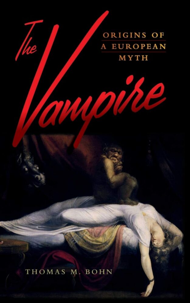 "The Vampire: Origins of a European Myth" by Thomas M. Bohn