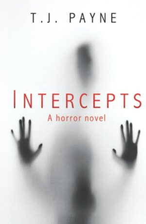 "Intercepts: A horror novel" by T.J. Payne "Intercepts: A horror novel" by T.J. Payne