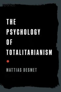 "The Psychology of Totalitarianism" by Mattias Desmet