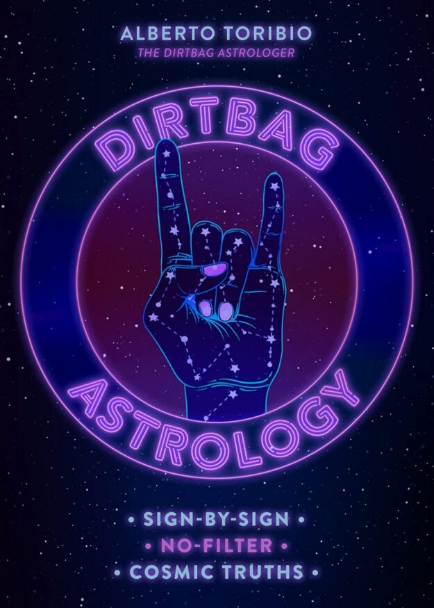 "Dirtbag Astrology: Sign-by-Sign No-Filter Cosmic Truths" by Alberto Toribio